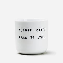 Load image into Gallery viewer, Please don't talk to me