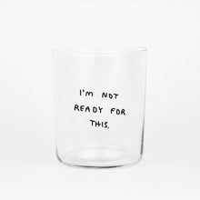 Load image into Gallery viewer, I'm not ready for this (Large)