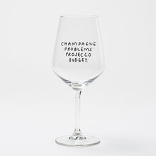 Load image into Gallery viewer, "Champagne Problems. Prosecco Budget." wine glass by Johanna Schwarzer × selekkt