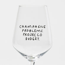 Load image into Gallery viewer, "Champagne Problems. Prosecco Budget." wine glass by Johanna Schwarzer × selekkt
